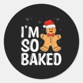 Christmas Gingerbread I' M So Baked Funny Xmas Runder Aufkleber (Vorderseite)