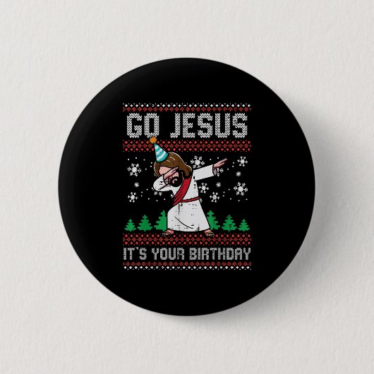 Christmas Go Jesus Its Your Birthday Dab Ugly Xmas Button (Vorderseite)