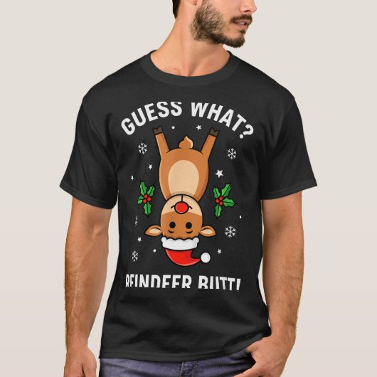 Christmas Guess What_ Reindeer Butt! Funny Reindee T-Shirt (Vorderseite)