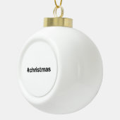 CHRISTMAS Hashtag Keramik Kugel-Ornament (Rechts)