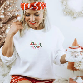 Christmas Holiday Let It Snow Quote Sweater Sweatshirt