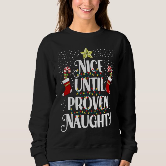 Christmas Holiday Naughty Nice Until Proven Naught Sweatshirt (Vorderseite)