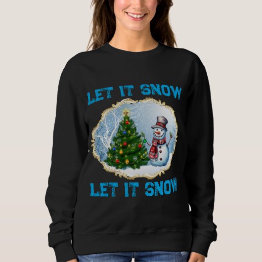 Christmas Holiday Snowman Let It Snow Sweatshirt  (Vorderseite)