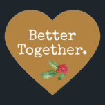 Christmas Holly Better Together Gold Heart Herz-Aufkleber<br><div class="desc">Share warmth and togetherness with this Better Together heart sticker in a soft golden brown hue, accented with watercolor holly for a festive seasonal touch. A lovely choice for holiday packaging, cards, gift tags, or wedding favors. The rustic tone and classic white text create a charming blend of modern simplicity...</div>