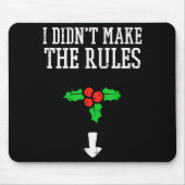 Christmas I Didnt Make Rules Mistletoe Funny Xmas  Mousepad (Vorne)