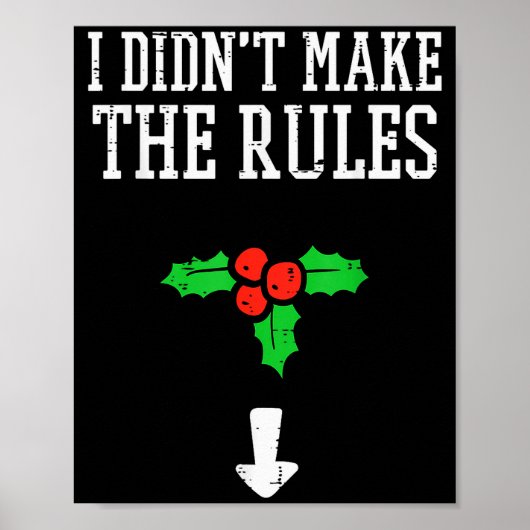 Christmas I Didnt Make Rules Mistletoe Funny Xmas  Poster (Vorne)