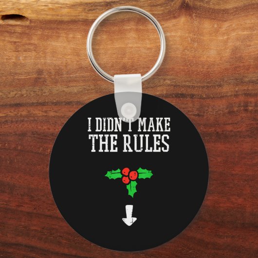 Christmas I Didnt Make Rules Mistletoe Funny Xmas  Schlüsselanhänger (Vorderseite)