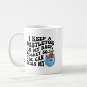 Christmas I Keep Mistletoe In My Back Cket So You Kaffeetasse (Links)