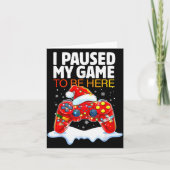 Christmas I Paused My Game To Be Here Funny Sarcas Karte (Vorderseite)