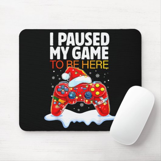 Christmas I Paused My Game To Be Here Funny Sarcas Mousepad (Mit Mouse)