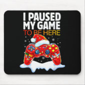 Christmas I Paused My Game To Be Here Funny Sarcas Mousepad (Vorne)