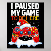 Christmas I Paused My Game To Be Here Funny Sarcas Poster (Vorne)