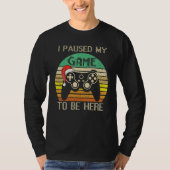 Christmas I Paused My Game to be Here Sarcastic T-Shirt (Vorderseite)