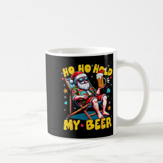 Christmas In July Beach Summer Santa Ho Ho Hold My Kaffeetasse (Rechts)
