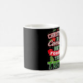 Christmas Is Coming Don't Forget The Trees Kaffeetasse (VorderseiteRechts)