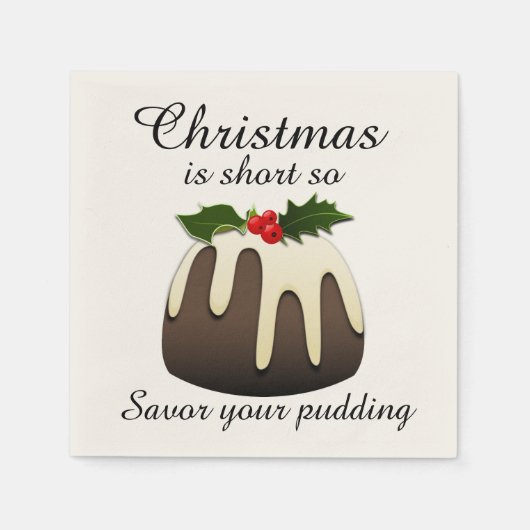 "Christmas is Short so Savor your Pudding"  Serviette (Vorderseite)