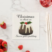 "Christmas is Short so Savor your Pudding"  Serviette (Beispiel)