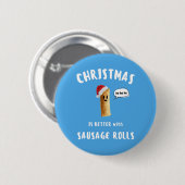 CHRISTMAS IST BESSER MIT SAUSAGE ROLLS BUTTON (Vorne & Hinten)