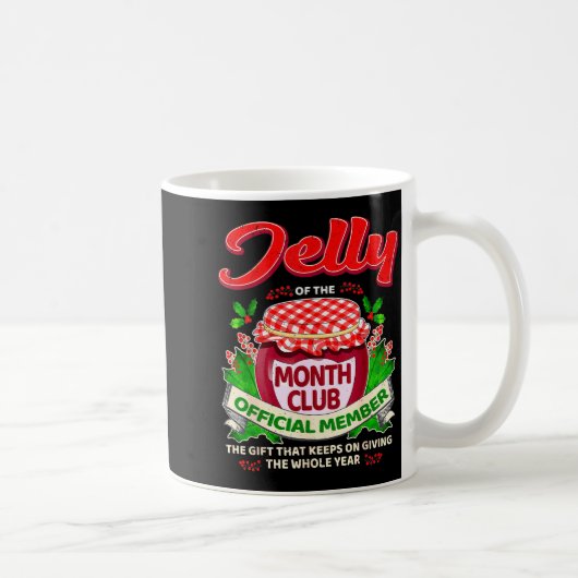 Christmas Jelly Of The Month Club Member Funny Xma Kaffeetasse (Rechts)