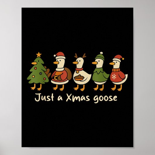 Christmas Just A Xmas Goose Funny Christmas Goose Poster (Vorne)
