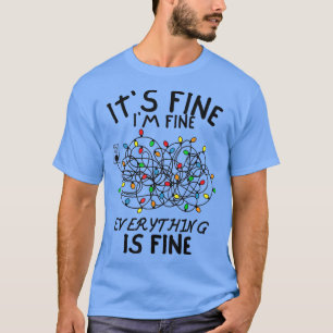 Christmas Lights im Fine Everything Is Fine Ugly C T-Shirt