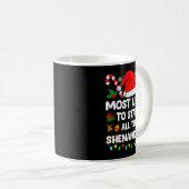 Christmas Likely Start All The Shenanigans Funny F Kaffeetasse (VorderseiteRechts)