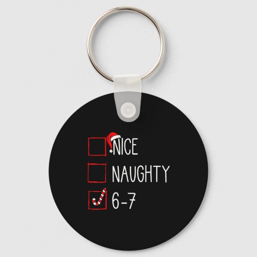Christmas List Nice Naughty 6 7 Funny Six Seven Me Schlüsselanhänger (Vorderseite)