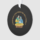 CHRISTMAS LOVE FROM THE HOLY FAMILY ORNAMENT (Vorderseite)