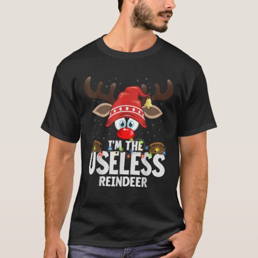 Christmas Matching I m The Useless Reindeer T-Shirt (Vorderseite)