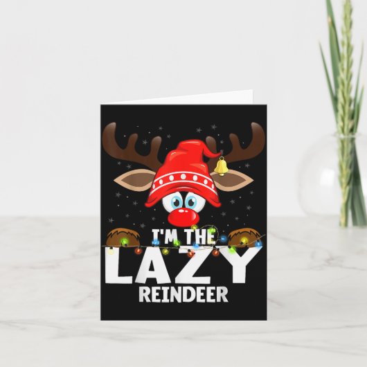Christmas Matching I'm The Lazy Reindeer  Karte (Vorderseite)