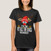 Christmas Matching I'm The Pet All The Dogs Reinde T-Shirt (Vorderseite)