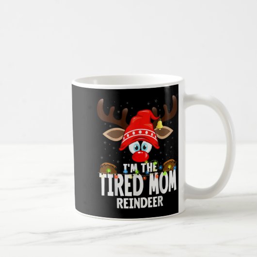 Christmas Matching I'm The Tired Mom Reindeer Kaffeetasse (Rechts)