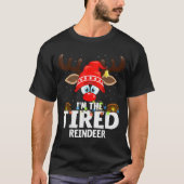 Christmas Matching I'm The Tired Reindeer T-Shirt (Vorderseite)