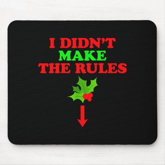Christmas Mistletoe I Didnt Make The Rules Christm Mousepad (Vorne)