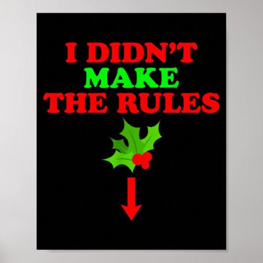 Christmas Mistletoe I Didnt Make The Rules Christm Poster (Vorne)