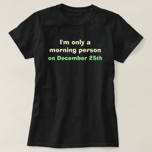 Christmas Morning Person T-Shirt (Design vorne)