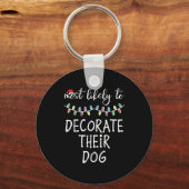 Christmas Most Likely Decorate Dog Xmas Match Wome Schlüsselanhänger (Vorderseite)