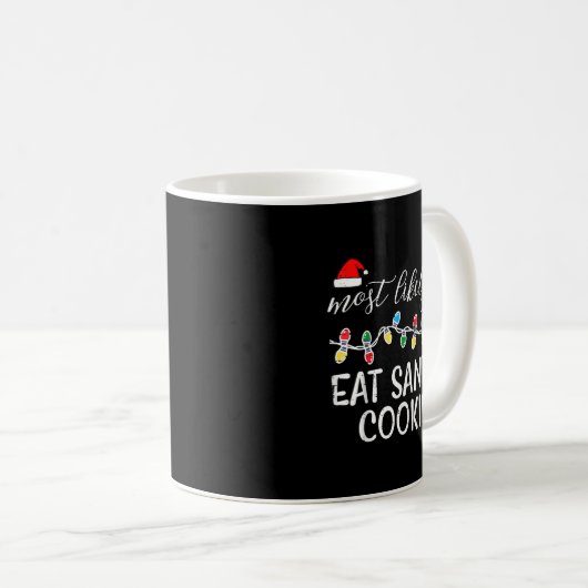 Christmas Most Likely Eat Santas Cookies Xmas Matc Kaffeetasse (VorderseiteRechts)
