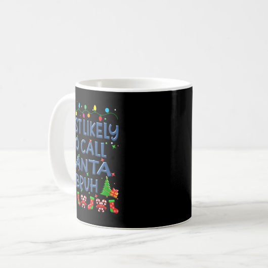 Christmas Most Likely To Call Santa Bruh Family Ki Kaffeetasse (Vorderseite Links)