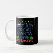 Christmas Most Likely To Call Santa Bruh Family Ki Kaffeetasse (Links)