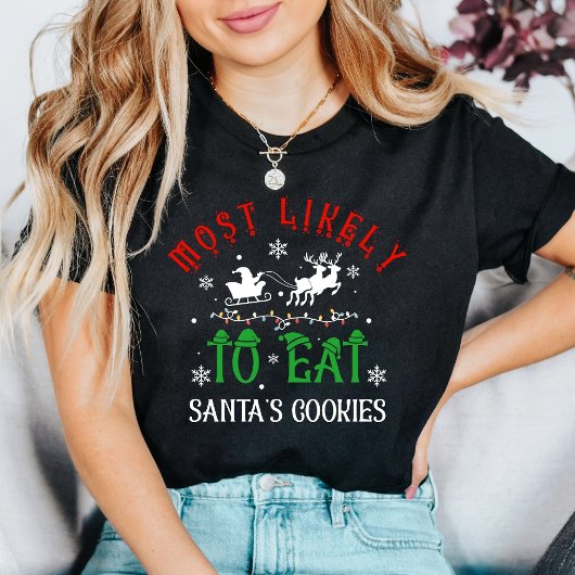 Christmas Most Likely to Eat Santa’s Cookies T-Shirt
