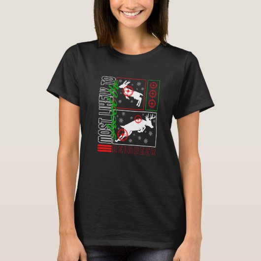 Christmas Most Likely To Shoot Reindeer Hunter Dee T-Shirt (Vorderseite)