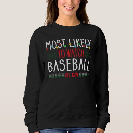 Christmas Most Likely To Watch Baseball All Day Sweatshirt (Vorderseite)