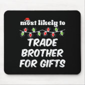 Christmas Most Likely Trade Brother Xmas Matching Mousepad (Vorne)