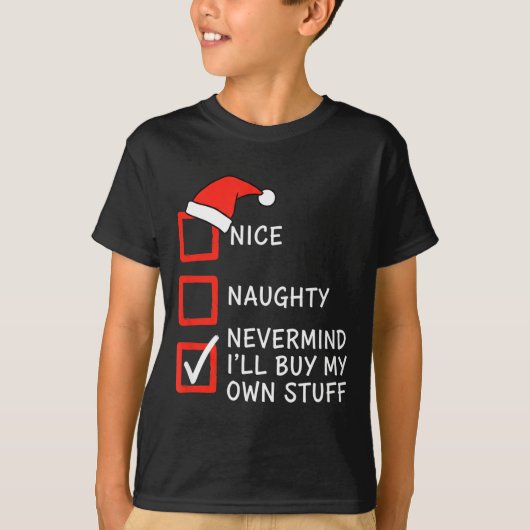Christmas Naughty Or Nice Checklist - Nevermind I' T-Shirt (Vorderseite)