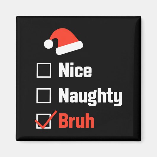 Christmas Nice Naughty Bruh Funny Xmas List Magnet (Vorne)