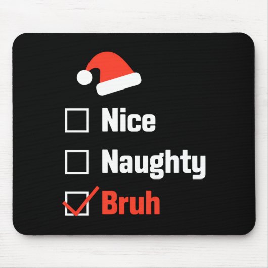 Christmas Nice Naughty Bruh Funny Xmas List  Mousepad (Vorne)