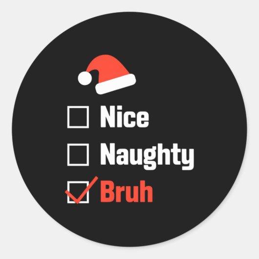Christmas Nice Naughty Bruh Funny Xmas List Runder Aufkleber (Vorderseite)
