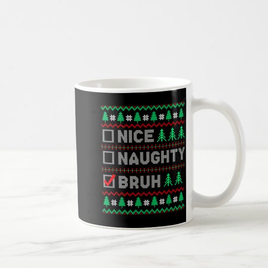 Christmas Nice Naughty Bruh Funny Xmas List Women Kaffeetasse (Rechts)