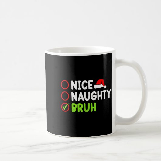 Christmas Nice Naughty Bruh Funny Xmas List Women Kaffeetasse (Rechts)